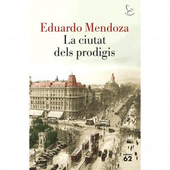 La ciutat dels prodigis - Eduardo Mendoza