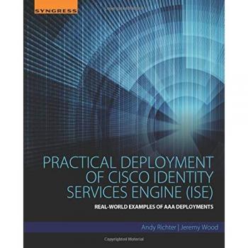 Practical Deployment of Cisco Identity Services Engine