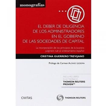 El deber de diligencia de los administradores en el gobierno de las sociedades de capital: La incorporación de los principios de la Business Judgment Rule al ordenamiento español