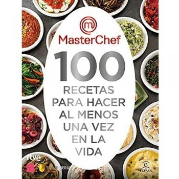 MasterChef: 100 recetas para hacer al menos una vez en la vida