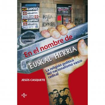 En el nombre de Euskal Herria: La religión política del nacionalismo vasco radical