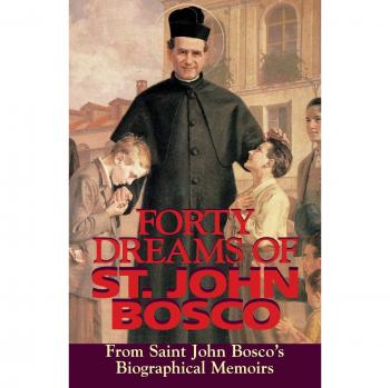 Forty Dreams of St. John Bosco: From St. John Bosco's Biographical Memoirs: From St. John Bosco's Biographical Memoirs