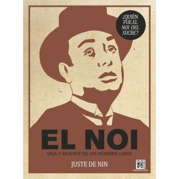 El Noi. Vida Y Muerte De Un Hombre Libre