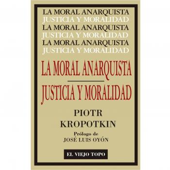La Moral Anarquista. Seguido por Justicia y Moralidad.