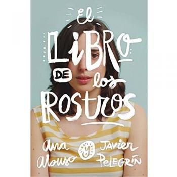 El libro de los rostros - Alonso, Ana/pelegrín, Javier