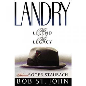Landry: The Legend and the Legacy - Biography of a Football Great