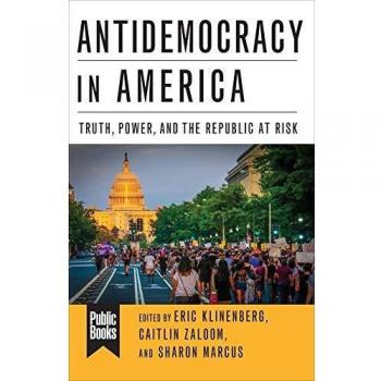 Antidemocracy in America: Truth, Power, and the Republic at Risk by Eric Klinenberg - Political Science Book