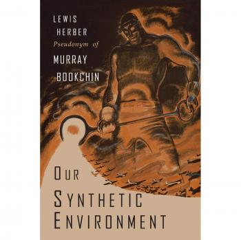 Murray Bookchin's Our Synthetic Environment: A Critical Analysis of Modern Ecology
