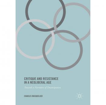 Critique and Resistance in a Neoliberal Age: Towards a Narrative of Emancipation