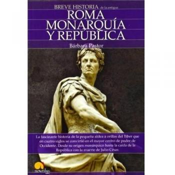Breve historia de Roma I. Monarquía y República.: 1