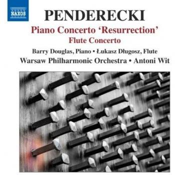 Penderecki : Concerto pour piano Résurrection - Concerto pour flûte - Lukasz Dlugosz Barry Douglas Warsaw Philharmonic Orchestra Antoni Wit