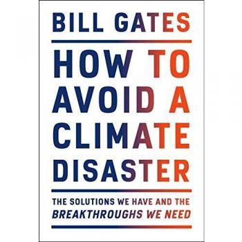How to Avoid a Climate Disaster: The Solutions We Have and the Breakthroughs We Need (Hardcover)