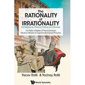The Rationality of Irrationality: Schizophrenia, Criminal Insanity and Neurosis