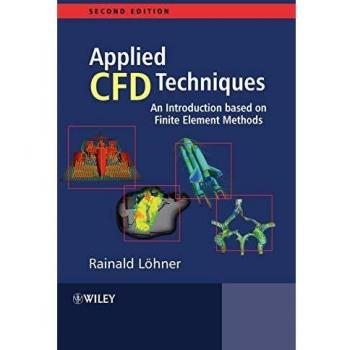 Applied Computational Fluid Dynamics Techniques: An Introduction Based on Finite Element Methods