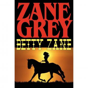 Betty Zane: Classic Novel with eBook Edition by Zane Grey
