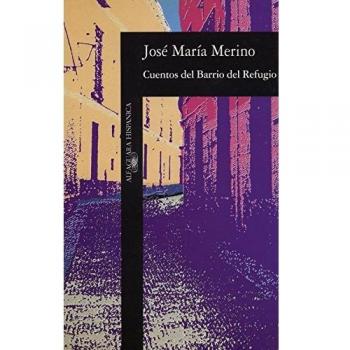 Cuentos del Barrio del Refugio - Jose Maria Merino Sanchez