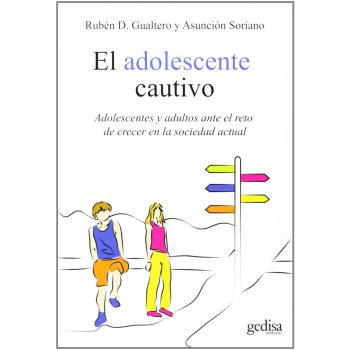 Adolescente cautivo,El: Adolescentes y adultos ante el reto de crecer en la sociedad actual