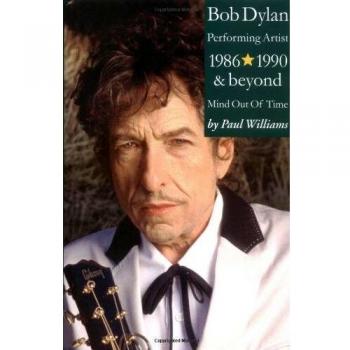Bob Dylan: Mind Out of Time - The Accidental Art of a Performing Artist, 1986-1990 and Beyond