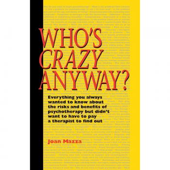 Who's Crazy Anyway: Guía Completa sobre Riesgos y Beneficios de la Psicoterapia - Edición en Tapa Blanda