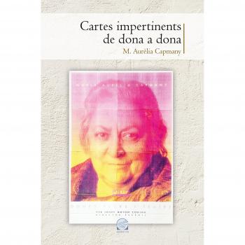 Cartes Impertinents De Dona A Dona - Maria Aurèlia Capmany I Farnés