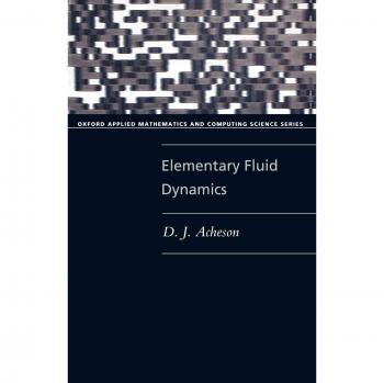 Elementary Fluid Dynamics by D. J. Acheson, Oxford University Press