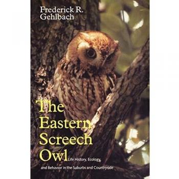 Eastern Screech Owl: Life History, Ecology, and Behavior in Suburbs and Countryside (Natural History Volume 16)