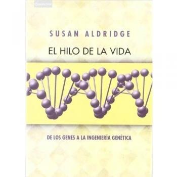El hilo de la vida: De los genes a la ingeniería genética: 4