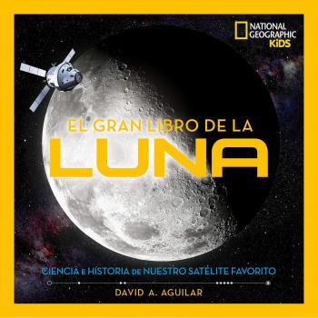 El gran libro de la luna: Ciencias e historia de nuestro satélite favorito
