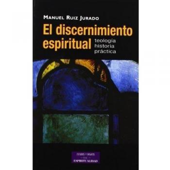 El discernimiento espiritual: Teología, historia, práctica: 33