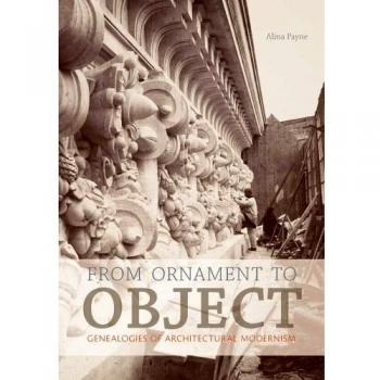From Ornament to Object: Genealogies of Architectural Modernism