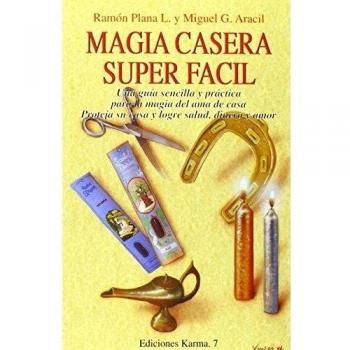 Magia casera super fácil : Una guía sencilla y práctica para la magia del ama de casa. Proteja su casa y logre salud, dinero y amor: 1