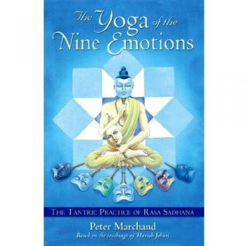 The Yoga of the Nine Emotions: The Tantric Practice of Rasa Sadhana