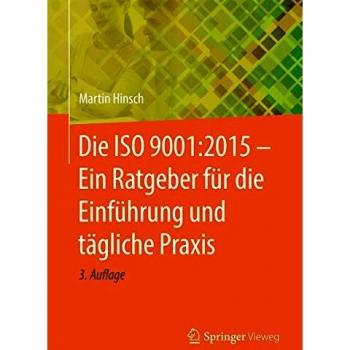 Die ISO 9001:2015 - Ein Ratgeber für die Einführung und tägliche Praxis
