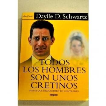 Todos Los Hombres Son Unos Cretinos
