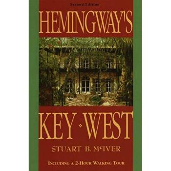 Hemingway's Key West: A Comprehensive Guide to the Author's Life and Legacy