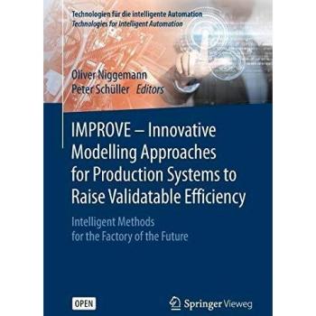IMPROVE - Innovative Modelling Approaches for Production Systems to Raise Validatable Efficiency: Intelligent Methods for the Factory of the Future: 8