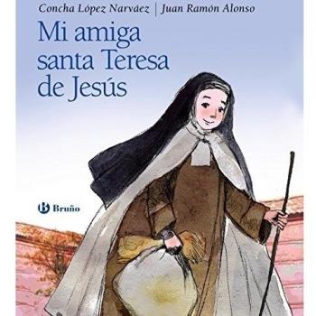 Mi amiga Santa Teresa de Jesús - Concha López Narváez