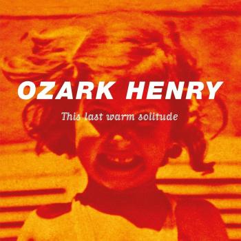 This Last Warm Solitude - HENRY, OZARK