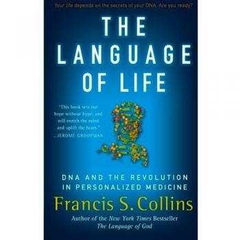 The Language of Life: DNA and Personalized Medicine Revolution by Francis S. Collins