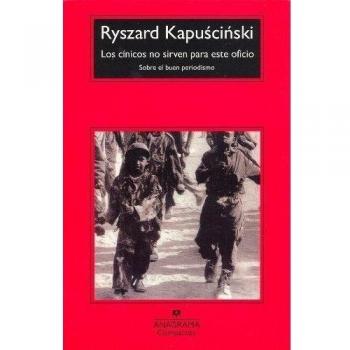 Los cínicos no sirven para este oficio: - Ryszard Kapuscinski