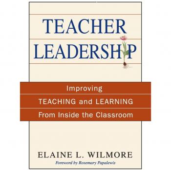 Teacher Leadership: Improving Teaching and Learning From Inside the Classroom