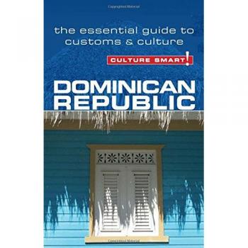 Dominican Republic Culture Smart! Essential Guide to Customs and Culture