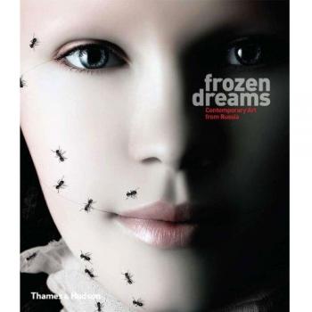 Frozen Dreams: Contemporary Art from Russia