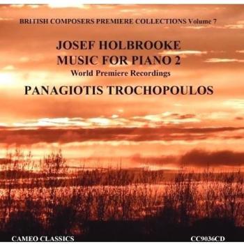 Holbrooke : Musique pour piano, vol. 2. Trochopoulos.