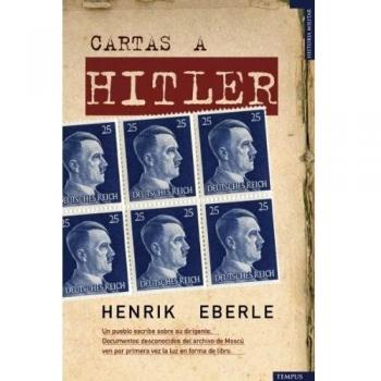 Cartas A Hitler: Un Pueblo Escribe A su Fuhrer