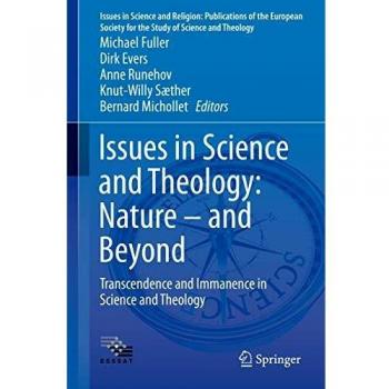 Issues in Science and Theology: Nature - and Beyond : Transcendence and Immanence in Science and Theology