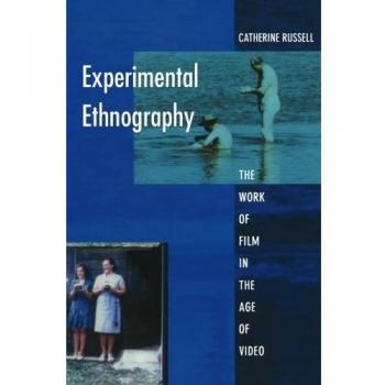 Experimental Ethnography: The Work of Film in the Age of Video