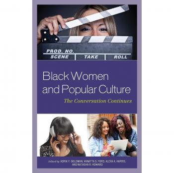Black Women and Popular Culture: An Ongoing Dialogue - Lexington Books Edition