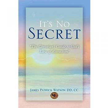 It's No Secret: The Christian's Guide to God's Law of Attraction