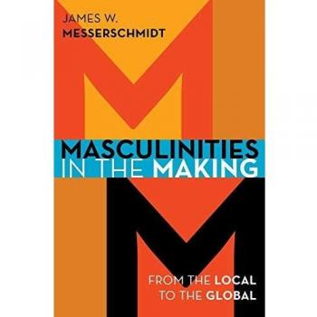 Masculinities in the Making: From the Local to the Global